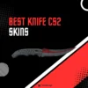 12 Best Knife CS2 Skins